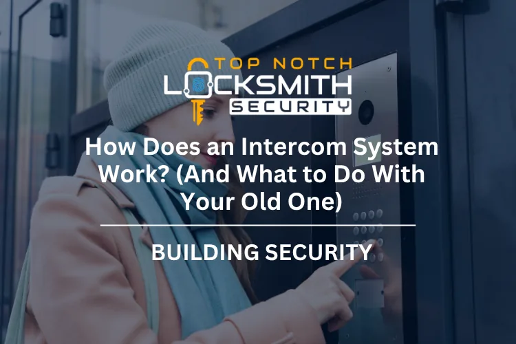 How Does an Intercom System Work? (And What to Do With Your Old One)