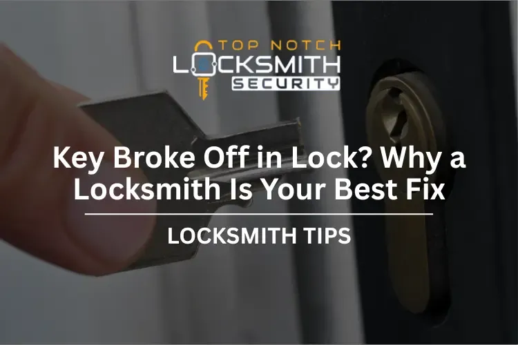 Key Broke Off in Lock? Here's What to Do Right Now