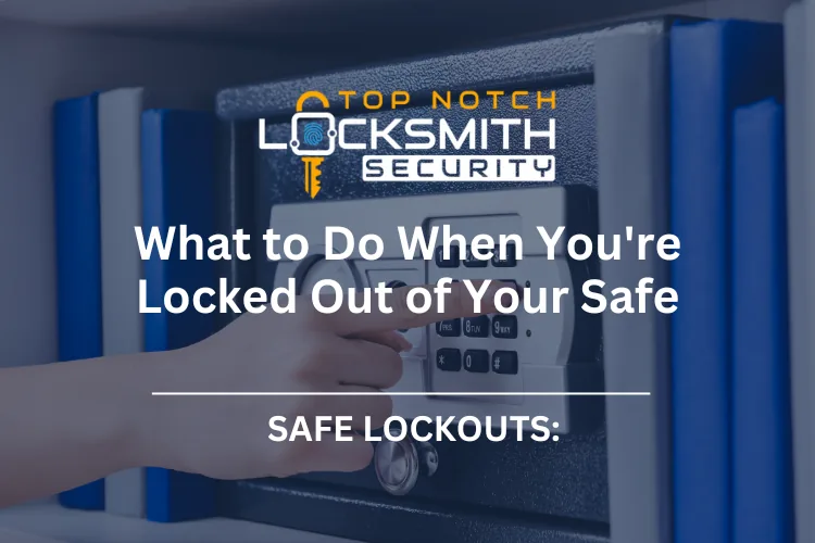 What to Do When You're Locked Out of Your Safe