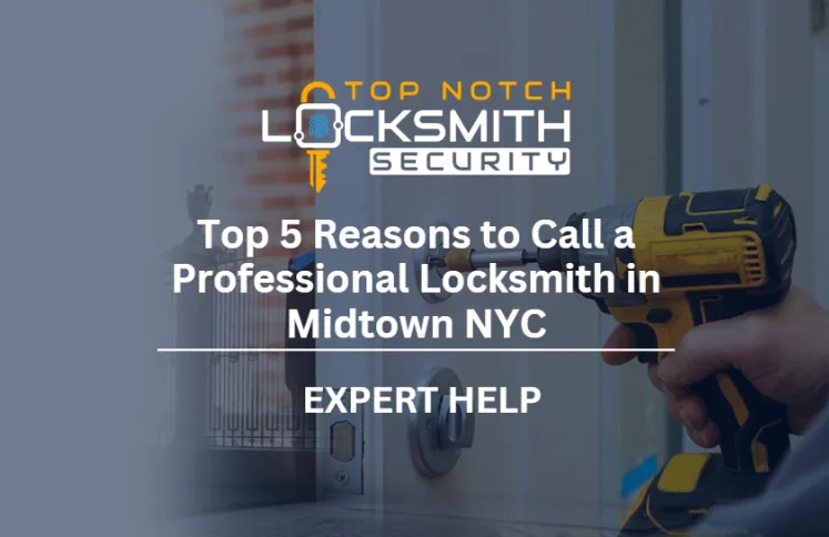 Top 5 Reasons to Call a Professional Locksmith in Midtown NYC